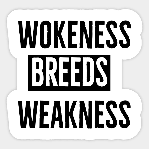 Wokeness Breeds Weakness Sticker by l designs